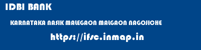 IDBI BANK  KARNATAKA NASIK MALEGAON MALGAON NAGOJICHE  ifsc code
